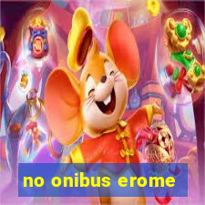 no onibus erome